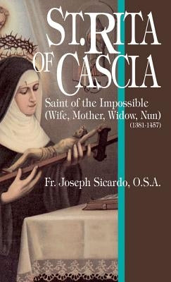 St. Rita of Cascia: Saint of the Impossible by Sicardo, Joseph a.
