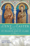 Lent and Easter Wisdom from Saint Francis and Saint Clare of Assisi: Daily Scripture and Prayers Together with Saint Francis and Saint Clare of Assisi by Kruse, John