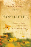 Hopelifter: Creative Ways to Spread Hope When Life Hurts by Wunnenberg, Kathe
