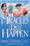 Miracles Do Happen: God Can Do the Impossible by McKenna, Briege