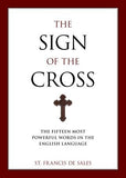 The Sign of the Cross: The Fifteen Most Powerful Words in the English Language by De Sales, Francisco