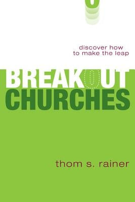 Breakout Churches: Discover How to Make the Leap by Rainer, Thom S.