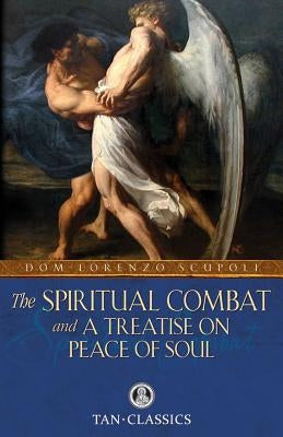 The Spiritual Combat and a Treatise on Peace of Soul by Scupoli, Dom Lorenzo