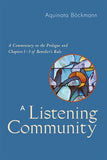 A Listening Community: A Commentary on the Prologue and Chapters 1-3 of Benedict's Rule by Bockmann, Aquinata