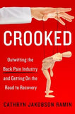 Crooked: Outwitting the Back Pain Industry and Getting on the Road to Recovery by Ramin, Cathryn Jakobson