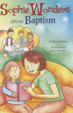 Sophie Wonders about Baptism by Bradley, Debby