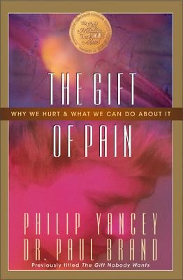 The Gift of Pain: Why We Hurt and What We Can Do about It by Brand, Paul