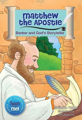 Matthew the Apostle: Banker and God's Storyteller by Yoffie, Barbara