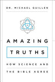 Amazing Truths: How Science and the Bible Agree by Guillen, Michael