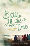 Better All the Time by Gardner, Carre Armstrong