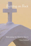 Welcoming the Word in Year a: Building on Rock by Holyhead, Verna