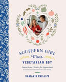 Southern Girl Meets Vegetarian Boy: Down Home Classics for Vegetarians (and the Meat Eaters Who Love Them) by Phillips, Damaris