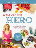 Weight-Loss Hero: Transform Your Mind and Your Body with a Healthy Keto Lifestyle by Carter, Christine