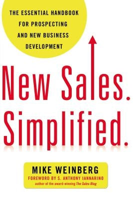 New Sales. Simplified.: The Essential Handbook for Prospecting and New Business Development by Weinberg, Mike