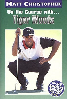 On the Course With...Tiger Woods by Christopher, Matt