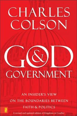 God & Government: An Insider's View on the Boundaries Between Faith & Politics by Colson, Charles W.