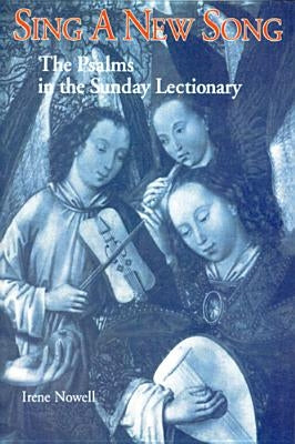 Sing a New Song: The Psalms in the Sunday Lectionary by Nowell, Irene