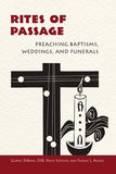 Rites of Passage: Preaching Baptisms, Weddings, and Funerals by Debona, Guerric