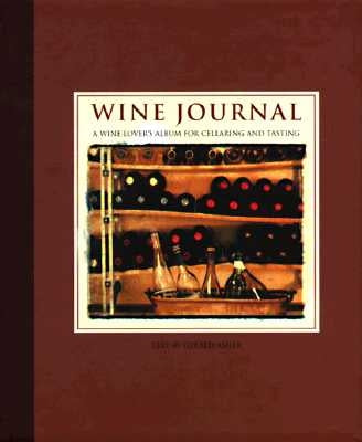 Wine Journal: A Wine Lover's Album for Cellaring and Tasting by Asher, Gerald