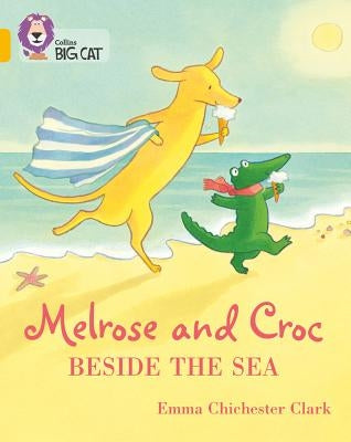 Melrose and Croc Beside the Sea: Band 09/Gold by Chichester Clark, Emma