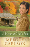 A Home at Trail's End by Carlson, Melody A.