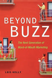 Beyond Buzz: The Next Generation of Word-Of-Mouth Marketing by Kelly, Lois