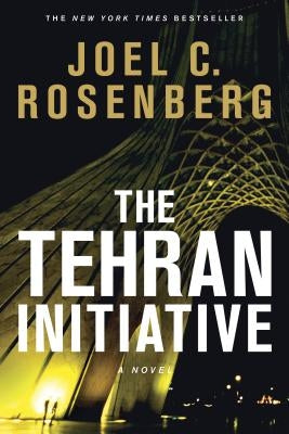 The Tehran Initiative by Rosenberg, Joel C.