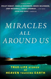 Miracles All Around Us: True-Life Stories of Heaven Touching Earth by Van Diest, John