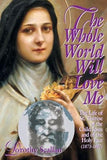 The Whole World Will Love Me by Scallan, Dorothy