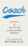 Coach: 365 Days of Inspiration for Coaches and Players by Kelly, Matthew