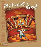 Wild Truth Journal-Pictures of God: 50 Life Lessons from the Scriptures for Junior Highers and Middle Schoolers by Oestreicher, Mark