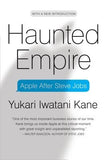 Haunted Empire: Apple After Steve Jobs by Kane, Yukari Iwatani
