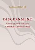 Discernment: Theology and Practice, Communal and Personal by Orsy, Ladislas