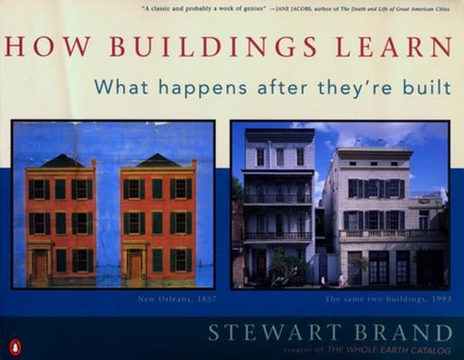 How Buildings Learn: What Happens After They're Built by Brand, Stewart