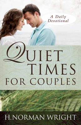 Quiet Times for Couples by Wright, H. Norman