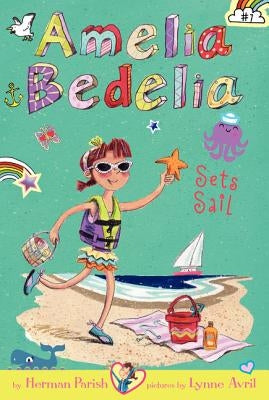 Amelia Bedelia Chapter Book #7: Amelia Bedelia Sets Sail by Parish, Herman