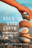God's Good Earth: Praise and Prayer for Creation by Rowthorn, Anne