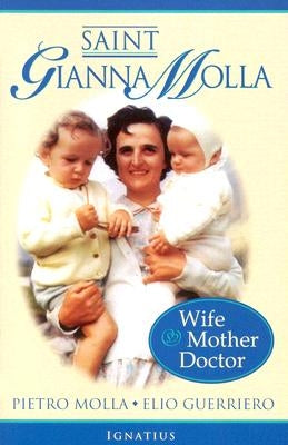 Saint Gianna Molla: Wife, Mother, Doctor by Molla, Pietro