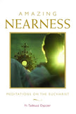 Amazing Nearness: Meditations on the Eucharist by Dajczer, Tadeusz