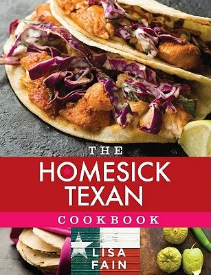 The Homesick Texan Cookbook by Fain, Lisa
