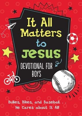 It All Matters to Jesus Devotional for Boys by Hascall, Glenn
