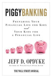 Piggybanking: Preparing Your Financial Life for Kids and Your Kids for a Financial Life by Opdyke, Jeff D.