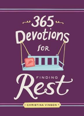 365 Devotions for Finding Rest by Vinson, Christina