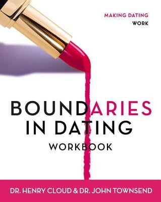 Boundaries in Dating Workbook: Making Dating Work by Cloud, Henry