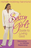 A Sassy Girl's Guide to Loving God by Hammond, Michelle McKinney