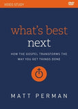 What's Best Next Video Study: How the Gospel Transforms the Way You Get Things Done by Perman, Matt