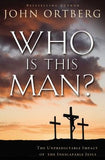 Who Is This Man?: The Unpredictable Impact of the Inescapable Jesus by Ortberg, John