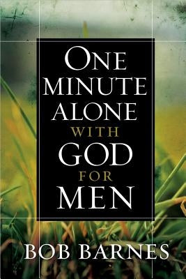 One Minute Alone with God for Men by Barnes, Bob