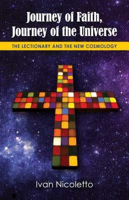 Journey of Faith, Journey of the Universe: The Lectionary and the New Cosmology by Nicoletto, Ivan