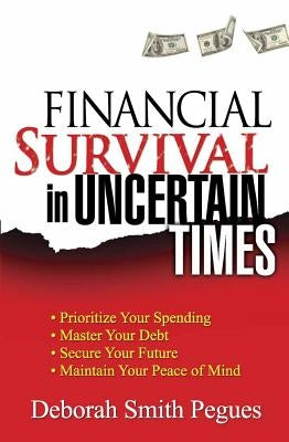 Financial Survival in Uncertain Times by Smith Pegues, Deborah
